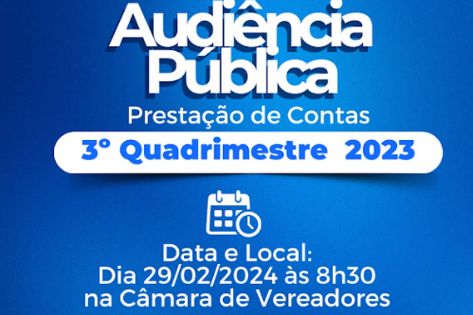 Prefeitura de Ariquemes realizará audiência pública para prestação de contas do 3º quadrimestre de 2023