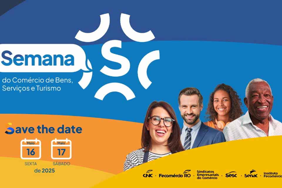 Idealizada pela CNC, Semana S do Comércio será realizada pelo sistema Fecomércio em Rondônia