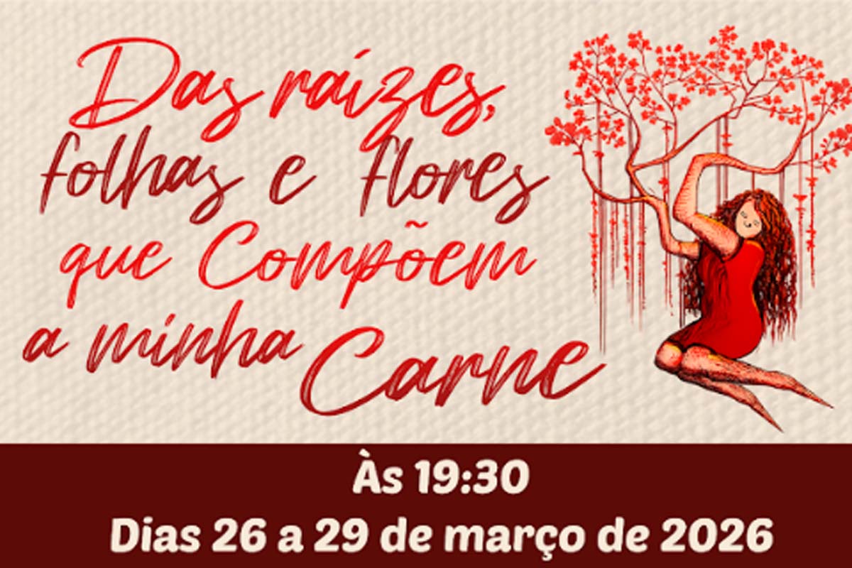 Espetáculo “Das Raízes, Folhas e Flores que Compõem a Minha Carne” estreia com temporada gratuita em Porto Velho