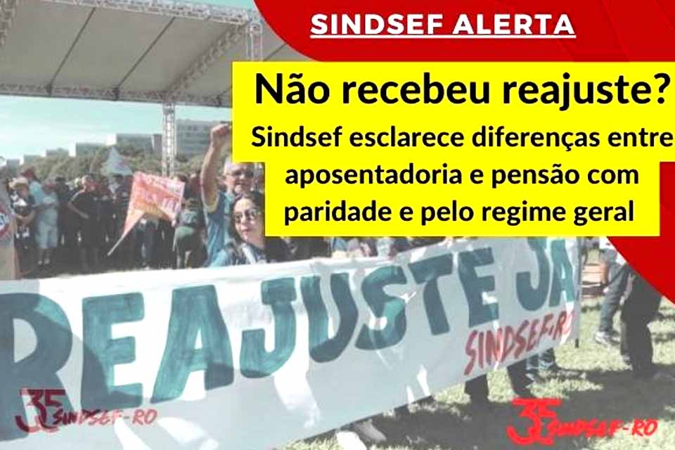 SINDSEF-RO esclarece sobre reajuste de aposentados e pensionistas com paridade ou regime geral