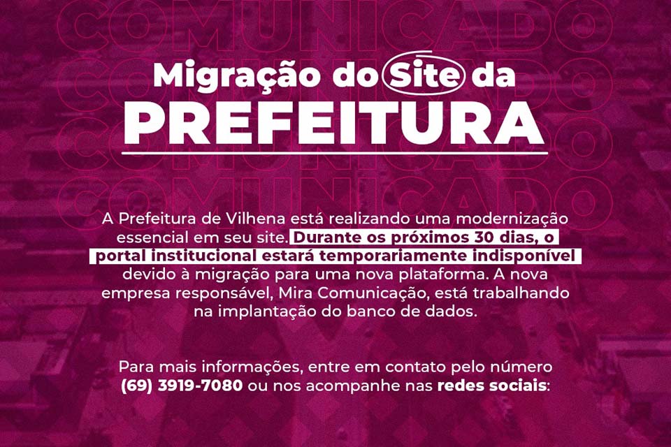 Prefeitura de Vilhena informa que devido migração para uma nova plataforma o portal institucional está indisponível