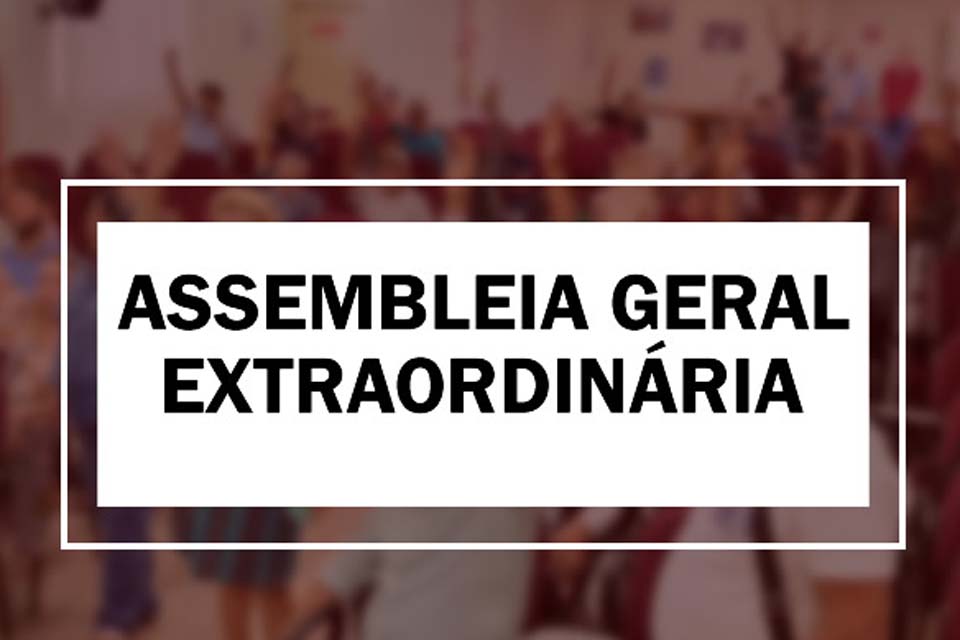 SINDSEF-RO convoca assembleia extraordinária na Coordenação de Jaru; Confira Edital