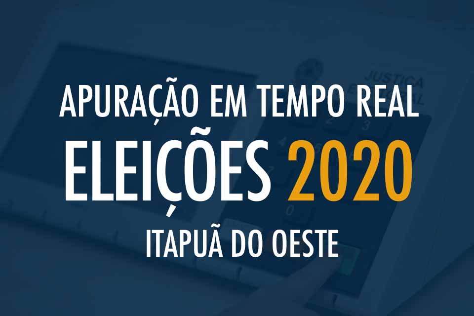 Tempo Real - Apuração das Eleições 2020 em Itapuã do Oeste
