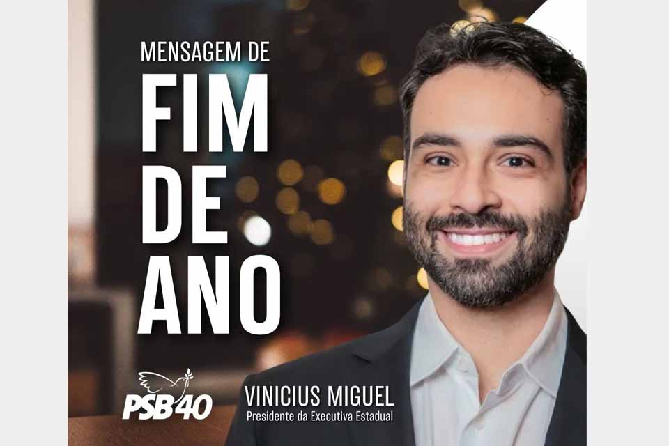 Presidente do PSB/RO, Vinícius Miguel, renova esperanças em mensagem de Fim de Ano