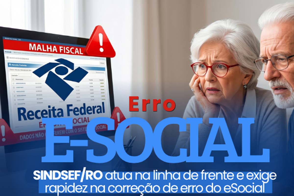 SINDSEF/RO atua na linha de frente e exige rapidez na correção de erro do eSocial que afetou servidores