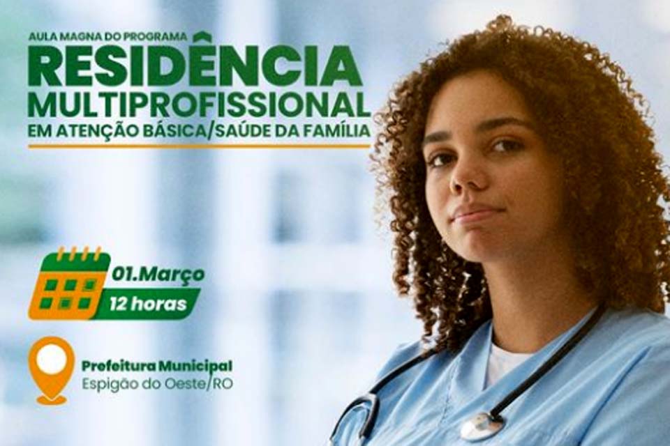 Prefeitura de Espigão do Oeste será palco da Aula Magna do Programa de Residência Multiprofissional 