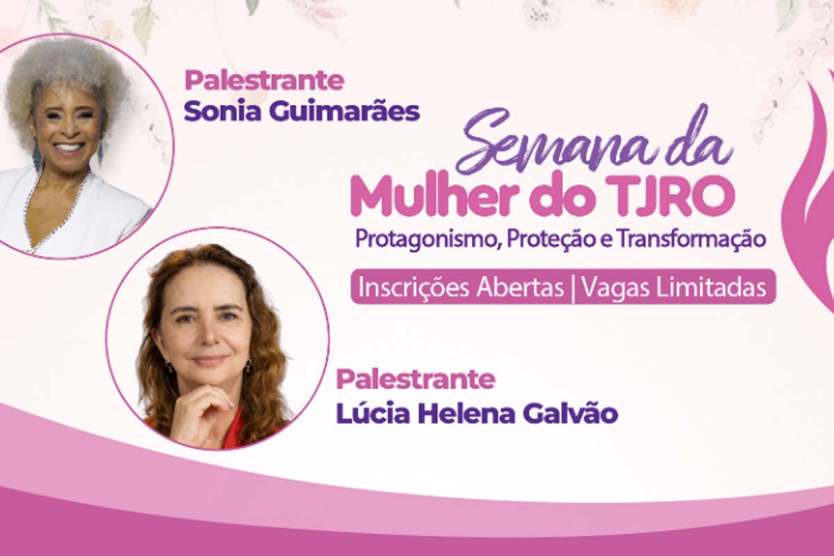 TJRO promove Semana da Mulher com palestras de Lúcia Helena Galvão e Sonia Guimarães