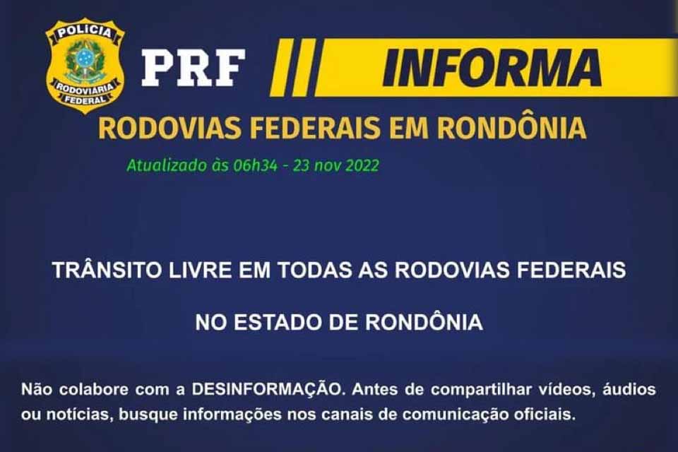 PRF informa que Rondônia não tem mais nenhum bloqueio em rodovias federais