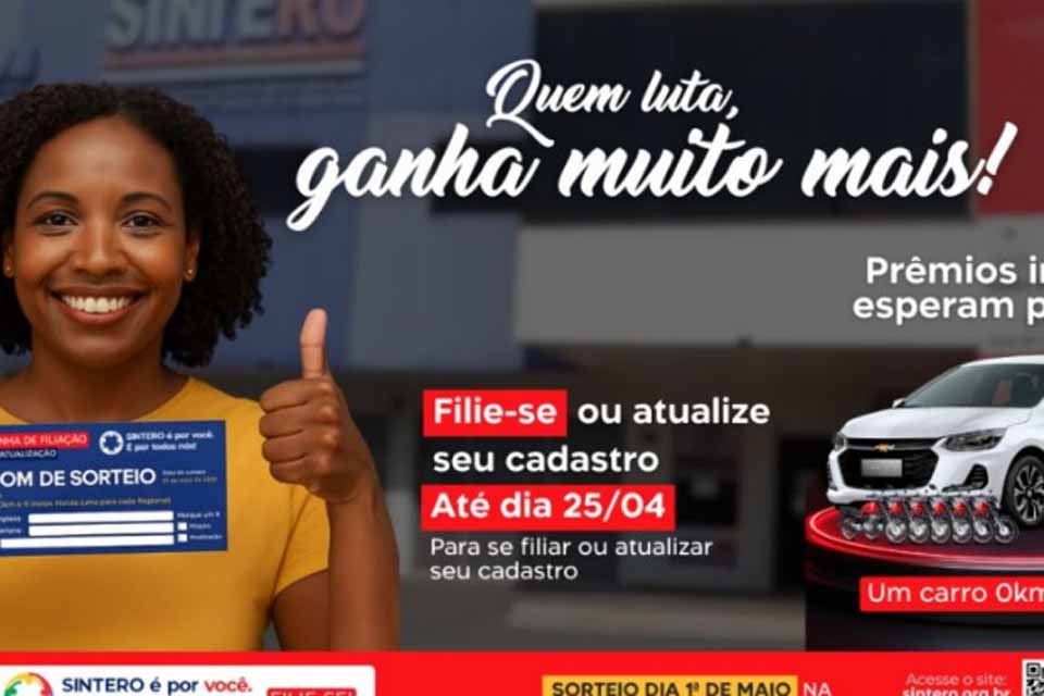 Filiar-se ao SINTERO: Garanta seus direitos, proteção jurídica e a chance de ganhar prêmios