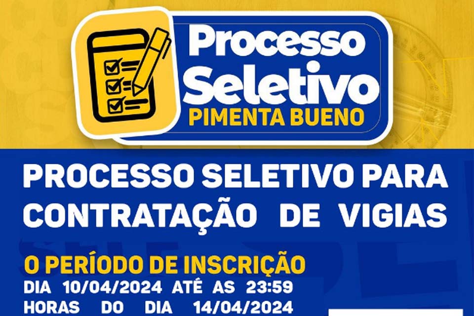 Prefeitura de Pimenta Bueno abre processo seletivo para contratação de Vigilante