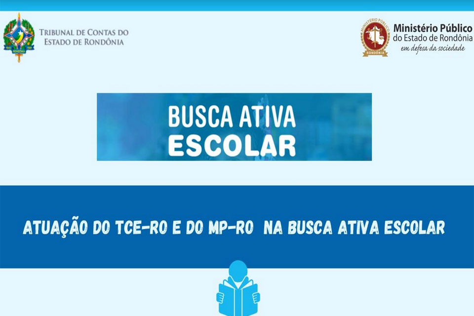 TCE-RO e MP-RO celebram resultados iniciais da sua atuação conjunta acerca do tema busca ativa escolar 