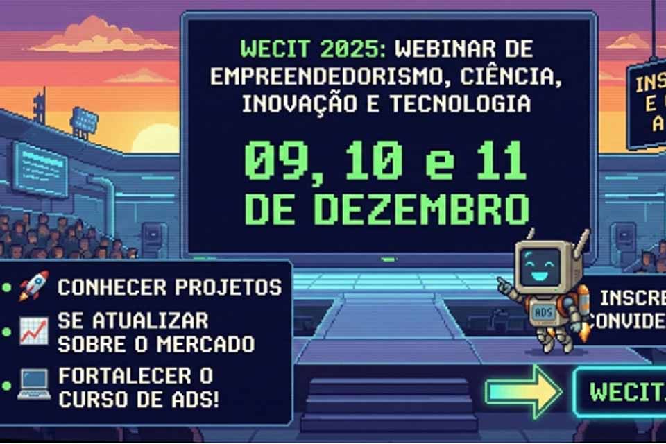 Campus Ariquemes organiza Webinar de Empreendedorismo, Ciência, Inovação e Tecnologia 2025