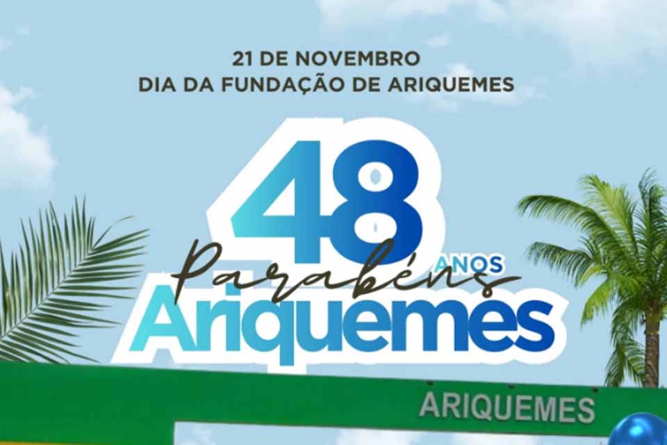 Celebração: Muncípio de Ariquemes comemora 48 anos de fundação 