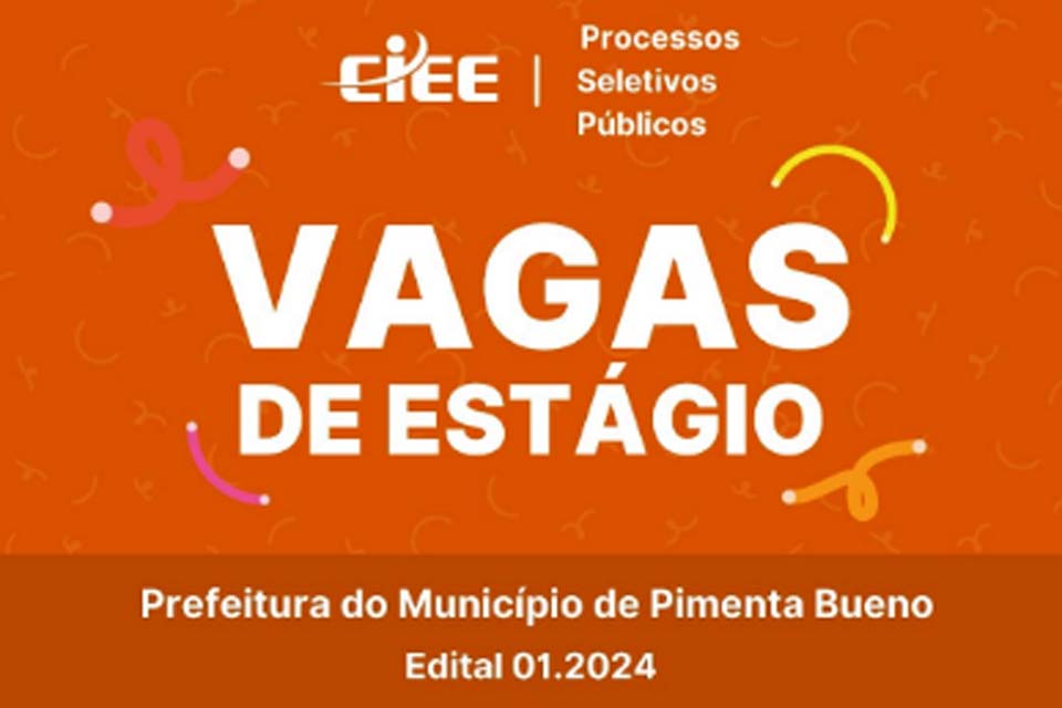 Prefeitura de Pimenta Bueno informa sobre a abertura de vagas de estágio para Ensino Médio e Superior