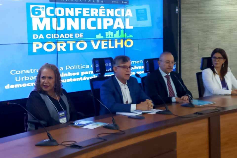 Prefeitura de Porto Velho abre a 6ª Conferência Municipal da Cidade com foco em políticas urbanas inclusivas e sustentáveis