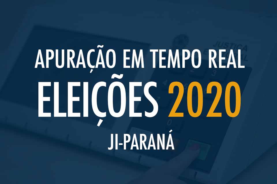 Tempo Real - Apuração das Eleições 2020 em Ji-Paraná