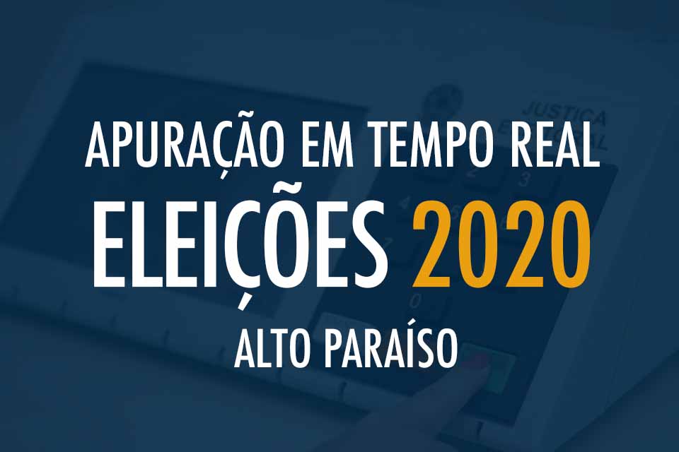 Tempo Real - Apuração das Eleições 2020 em Alto Paraíso