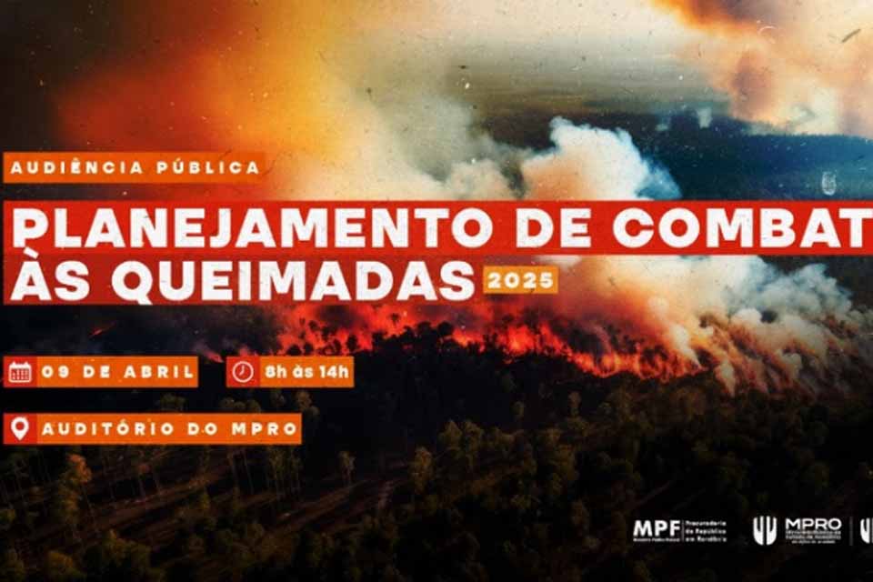 MPRO e MPF realizarão audiência pública para discutir prevenção a queimadas