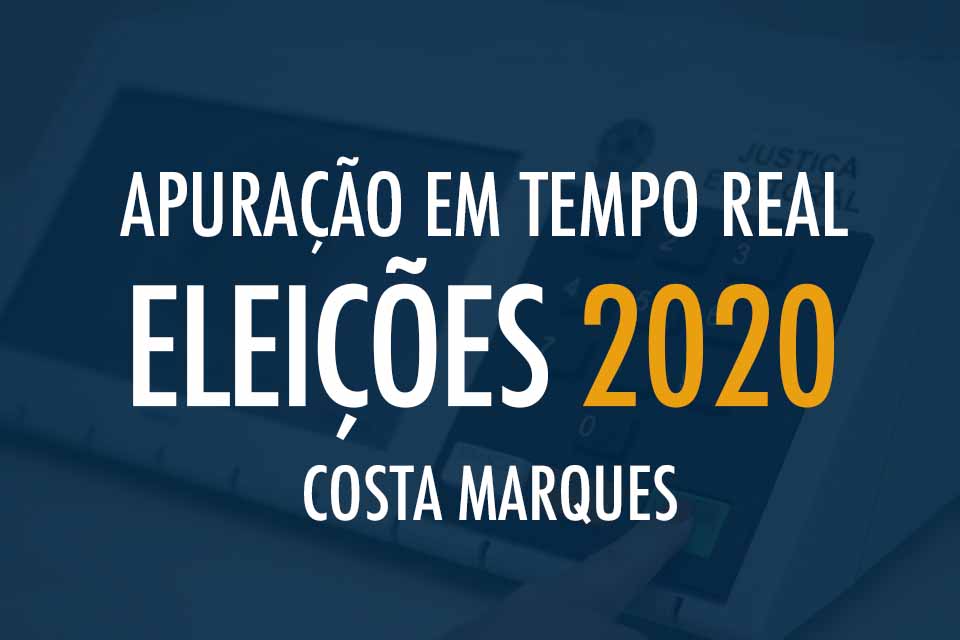 Tempo Real - Apuração das Eleições 2020 em Costa Marques