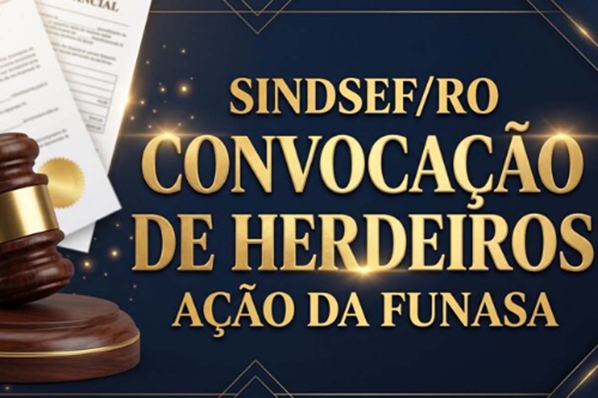 SINDSEF-RO convoca herdeiros de servidores da Funasa para habilitação em ação judicial de progressão funcional