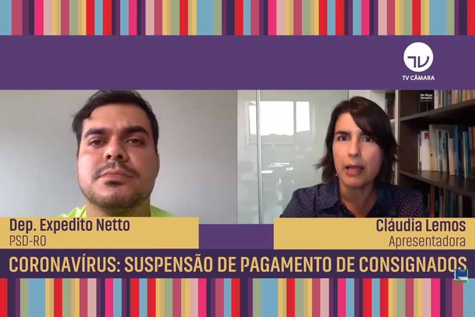 Coronavírus: Expedito Netto fala sobre a suspensão de cobrança de consignados durante a pandemia