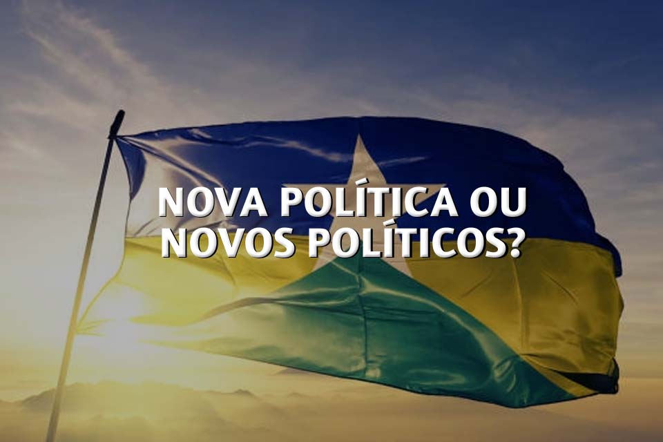Opinião - A política do 'novo' não funciona em Rondônia
