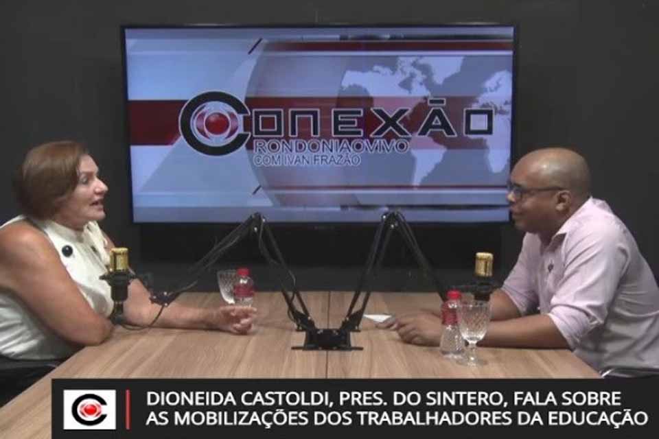 Presidenta Dioneida Castoldi fala sobre paralisações em defesa dos direitos da educação em entrevista ao Rondoniavivo