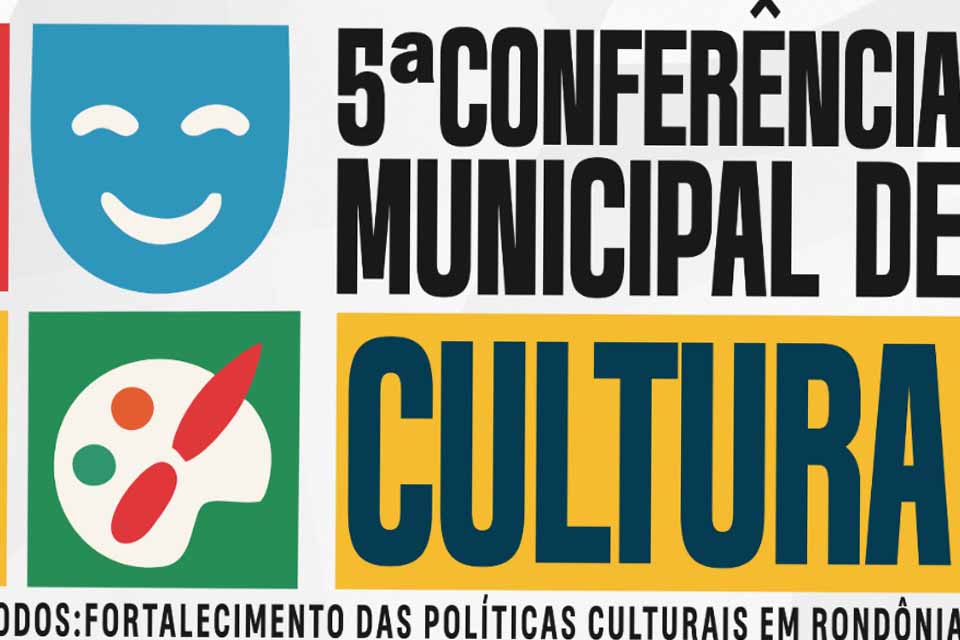 A Fundação de Cultura, em parceria com a Prefeitura convida toda a comunidade para a 5ª Conferência Municipal de Cultura