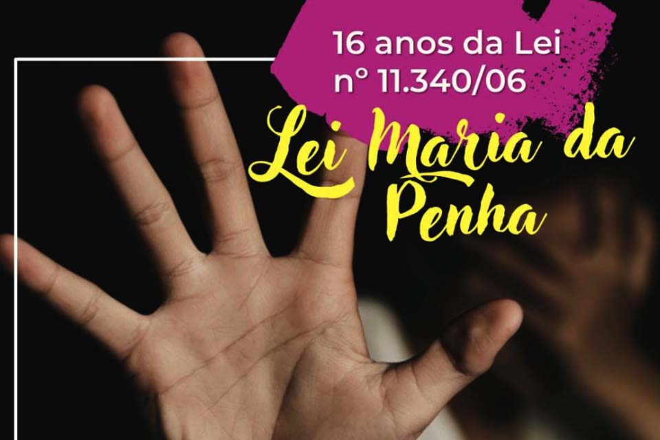 16 anos da Lei Maria da Penha: Secretaria de Gênero e Etnia reforça a importância do cumprimento de todas as medidas descritas na legislação