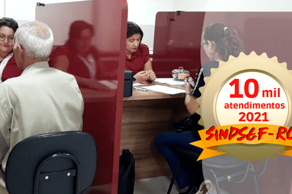 Sindsef fecha 2021 com recorde no atendimento aos filiados; em Porto Velho, de janeiro a dezembro foram mais de 10 mil atendimentos presenciais