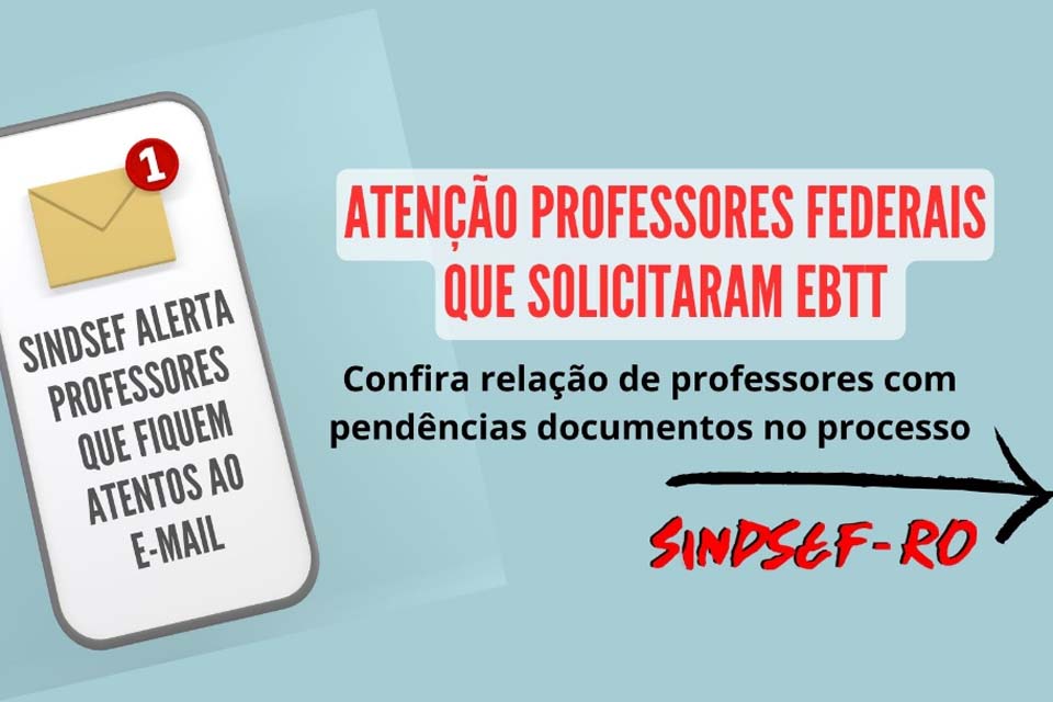 SINDSEF-RO divulga comunicado da CPPD com relação de professores federais que solicitaram EBTT mas faltam documentos no processo