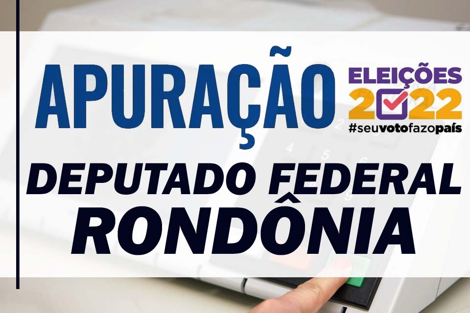 Apuração da Eleição 2022 para Deputado Federal por Rondônia