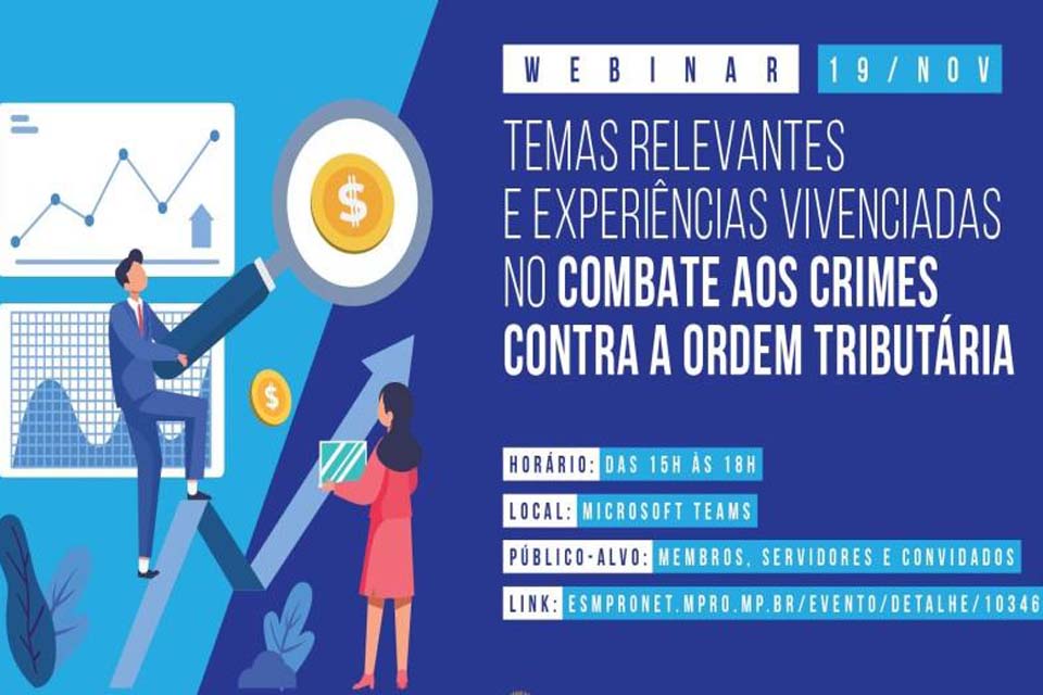 MPRO realiza Webinar sobre Experiências Vivenciadas no Combate aos Crimes Contra a Ordem Tributária