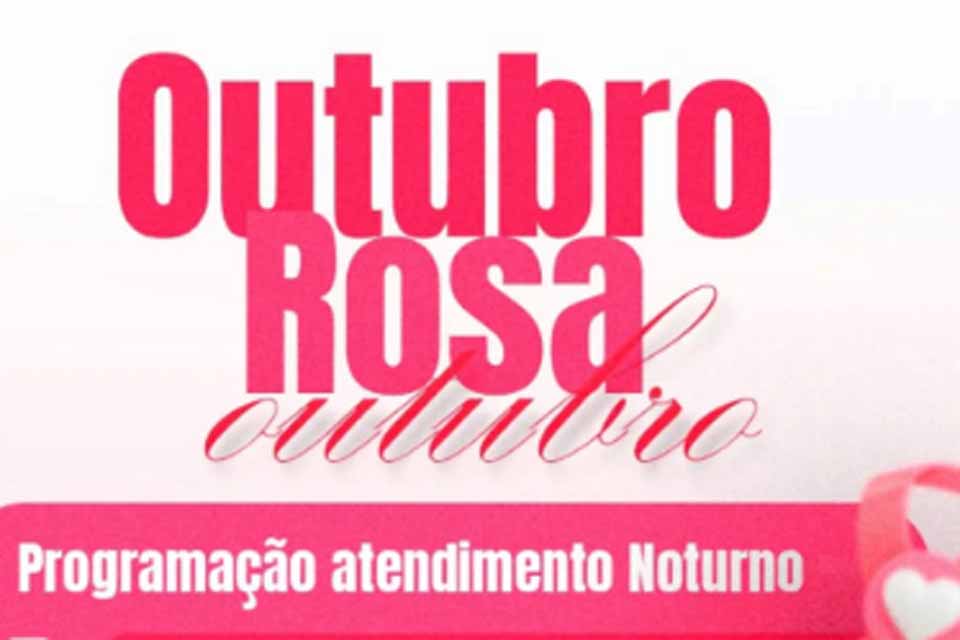  Semsau e Unidades Básicas de Saúde estarão com atendimento noturno especial para as mulheres