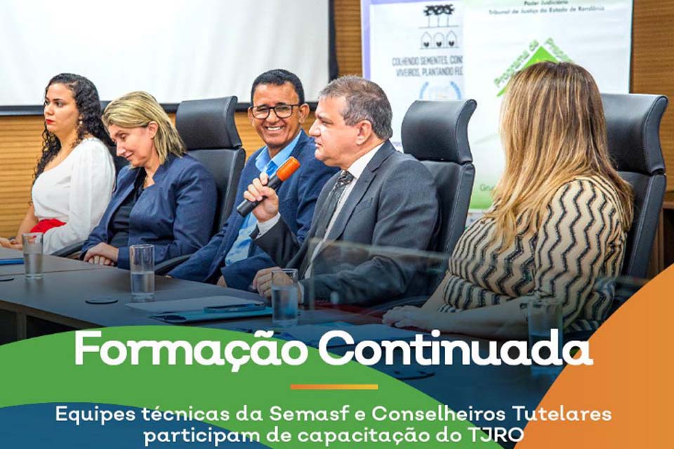 Equipes da Semasf e do Conselho Tutelar de Ji-Paraná participam da Formação Continuada do Tribunal de Justiça