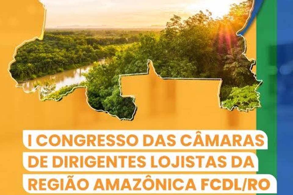 SEBRAE-RO é parceiro do Congresso das Câmaras de Dirigentes Lojistas da Região Amazônica