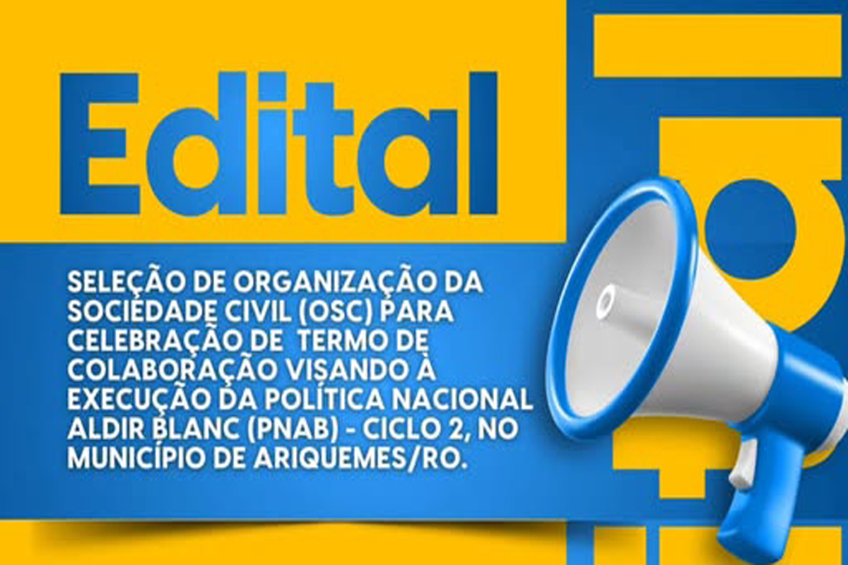 Prefeitura de Ariquemes abre edital para OSCs executarem Política Nacional Aldir Blanc no município