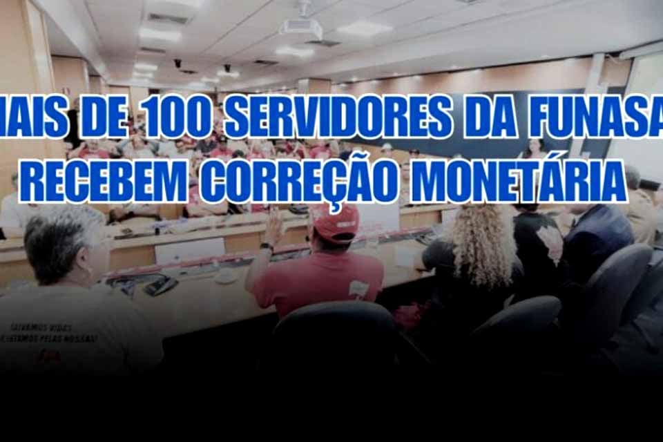 Mais de 100 servidores da Funasa recebem correção monetária ainda em dezembro