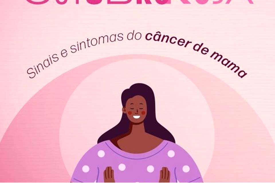 Outubro Rosa: Sinais e sintomas do câncer de mama procure uma Unidade de Saúde