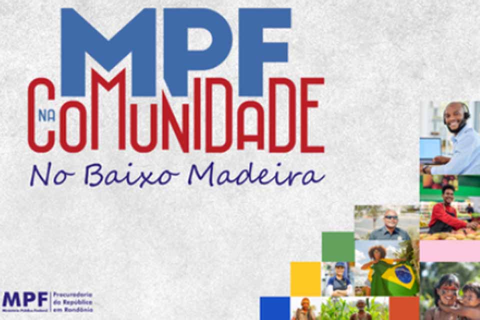 Localidades do Baixo Madeira serão as primeiras a receber projeto MPF na Comunidade em Rondônia