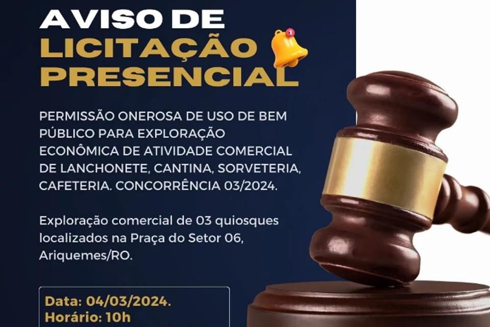 Prefeitura de Ariquemes divulga o aviso de licitação presencial para Permissão Onerosa de Uso de Bem Público
