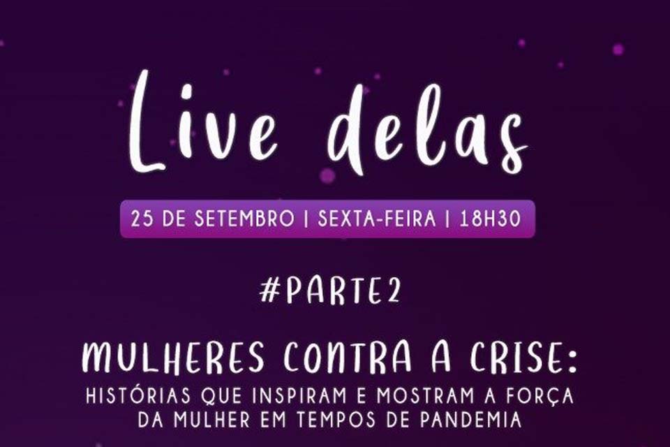 Sedi realiza segunda parte da “Live delas”, evento on-line para discutir a força da mulher na pandemia