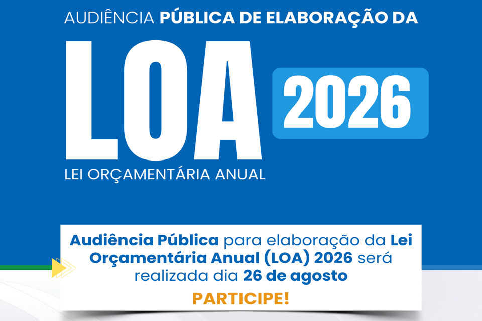 Audiência Pública para elaboração da Lei Orçamentária Anual (LOA) 2026 será realizada dia 26 de agosto
