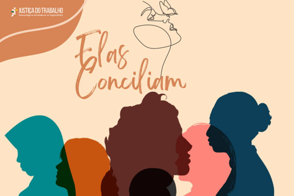 “Elas Conciliam” - TRT14 lança campanha em homenagem ao dia das mulheres