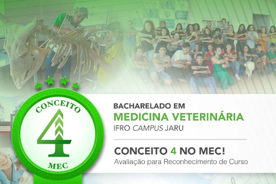 Curso de Bacharelado em Medicina Veterinária do Campus Jaru é reconhecido com nota 4 pelo Ministério da Educação