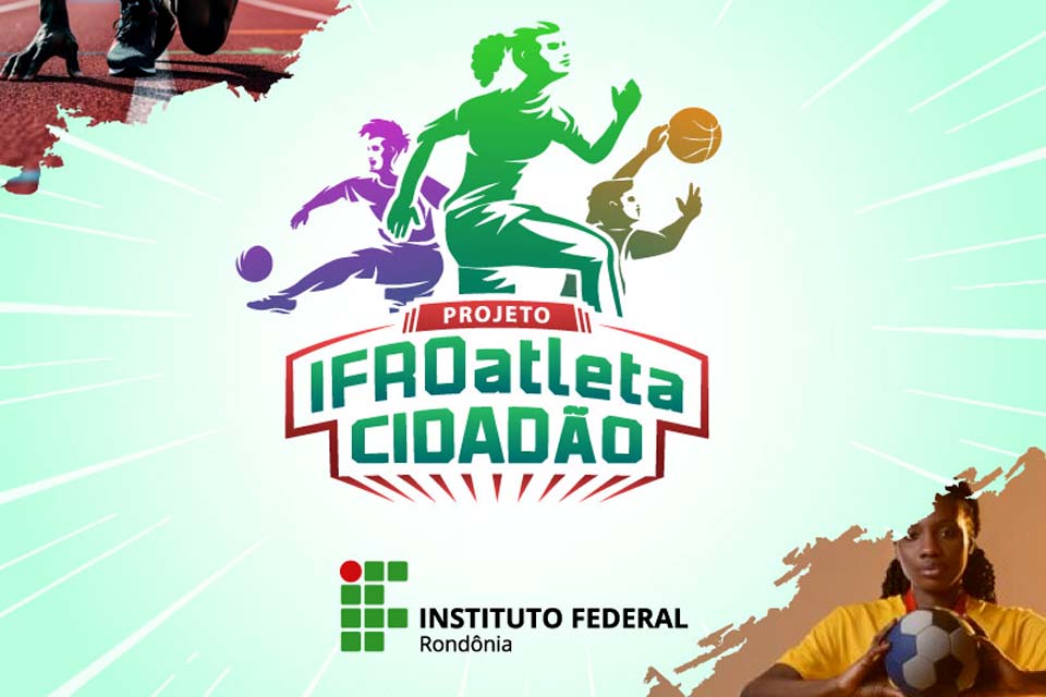 IFRO publica edital do Projeto “IFROatleta cidadão” para seleção de bolsistas