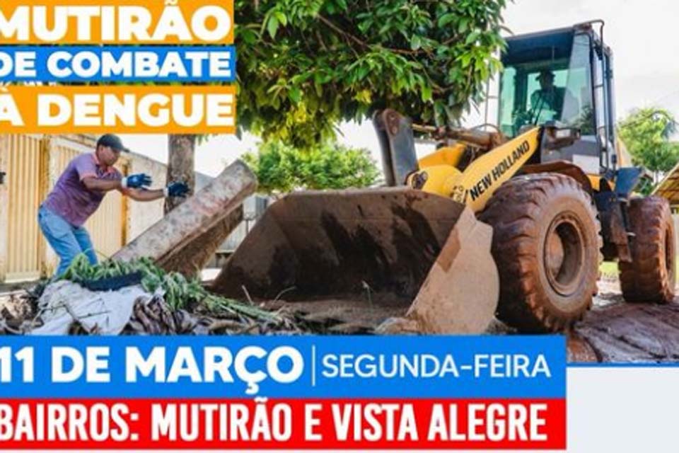 Prefeitura de Cacoal realiza Mutirão de Limpeza contra Dengue no próximo dia 11 de março