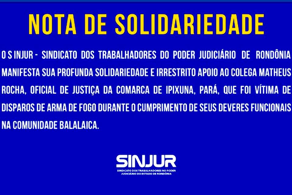 SINJUR manifesta sua profunda solidariedade e apoio ao colega Matheus Rocha, Oficial de Justiça da Comarca de Ipixuna-PA