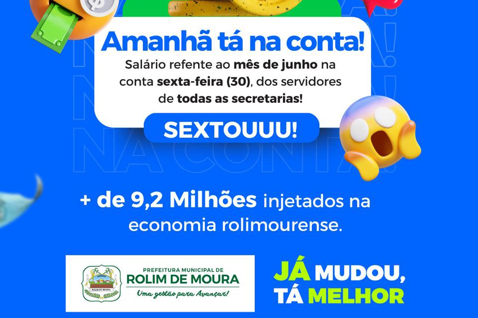 Prefeitura anuncia pagamento de junho para esta sexta-feira e injeta mais de 9 milhões na economia