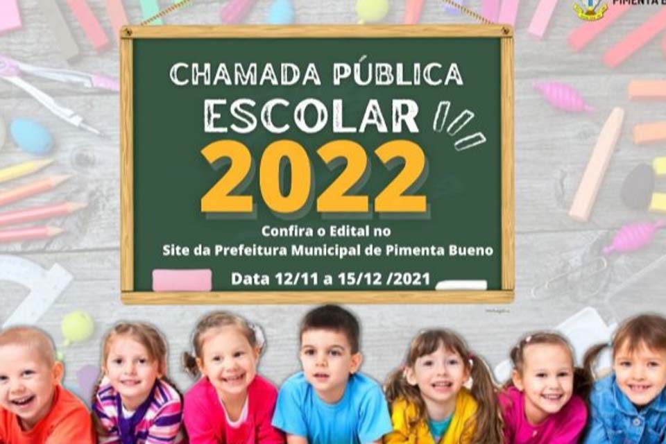 Chamada Pública escolar 2022 acontece do dia 12 de novembro à 15 de dezembro. 